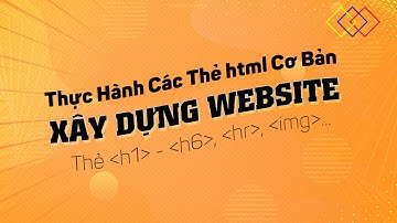 Xây Dựng Website | Lab 01 | Thực Hành Các Thẻ HTML Cơ Bản