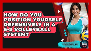 How Do You Position Yourself Defensively In A 6-2 Volleyball System? - The Volleyball Hub