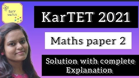 KAR-TET 2021 MATHS paper 2 answers with explanation