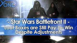 Star Wars Battlefront 2 Loot Boxes are Still Pay-to-Win Despite Adjustments