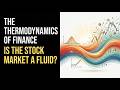 The Thermodynamics of Finance: Is the stock market a fluid?