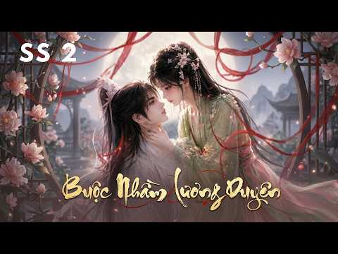 【Mùa Cuối】| Buộc Nhầm Lương Duyên tập 1