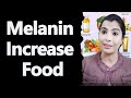 Top 4 melanin increase food  piyaashi natural