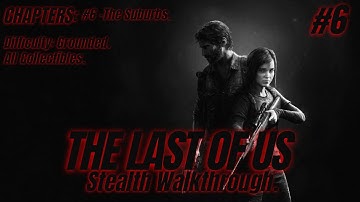 THE LAST OF US Part 1 Stealth Walkthrough Chapter 6 The Suburbs: All Collectibles [Grounded] [PC]