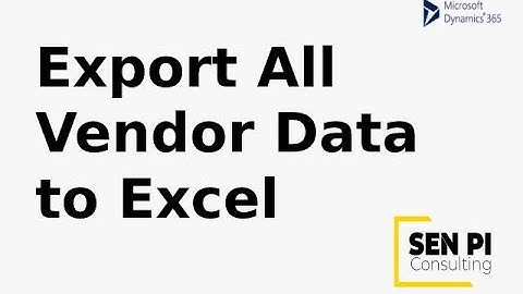 Microsoft D365 - Export all vendor data in few clicks