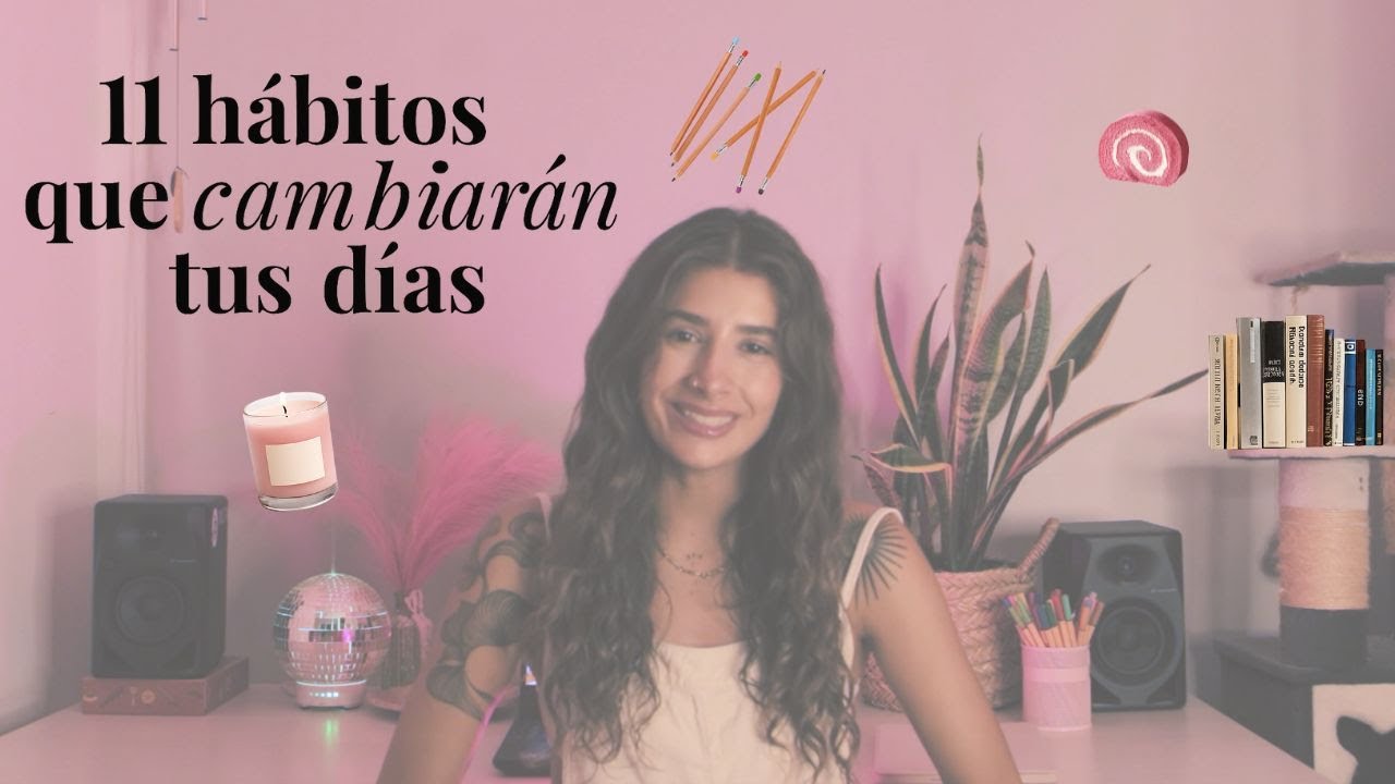 11 hábitos para vivir tu mejor versión antes de que acabe el año - YouTube