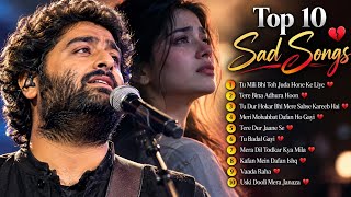  Arijit Singh Top 10 Sad Songs | Nonstop Heart Touching Hindi Songs | Bollywood Sad Songs Collection