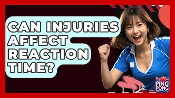 Can Injuries Affect Reaction Time? - Ping Pong Prodigy