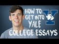 HOW TO GET INTO YALE: COLLEGE ESSAYS