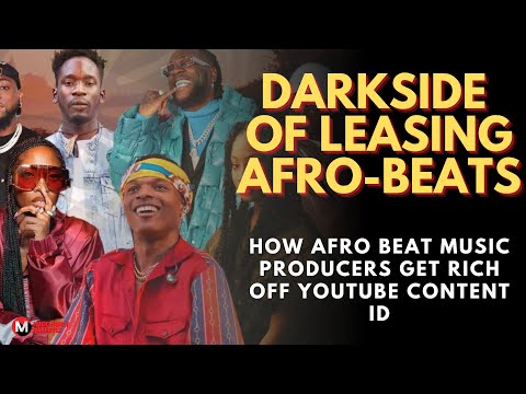 The Darkside of Leasing Afro Beats: How Afro Beat Music Producers get rich off youtube Content ID