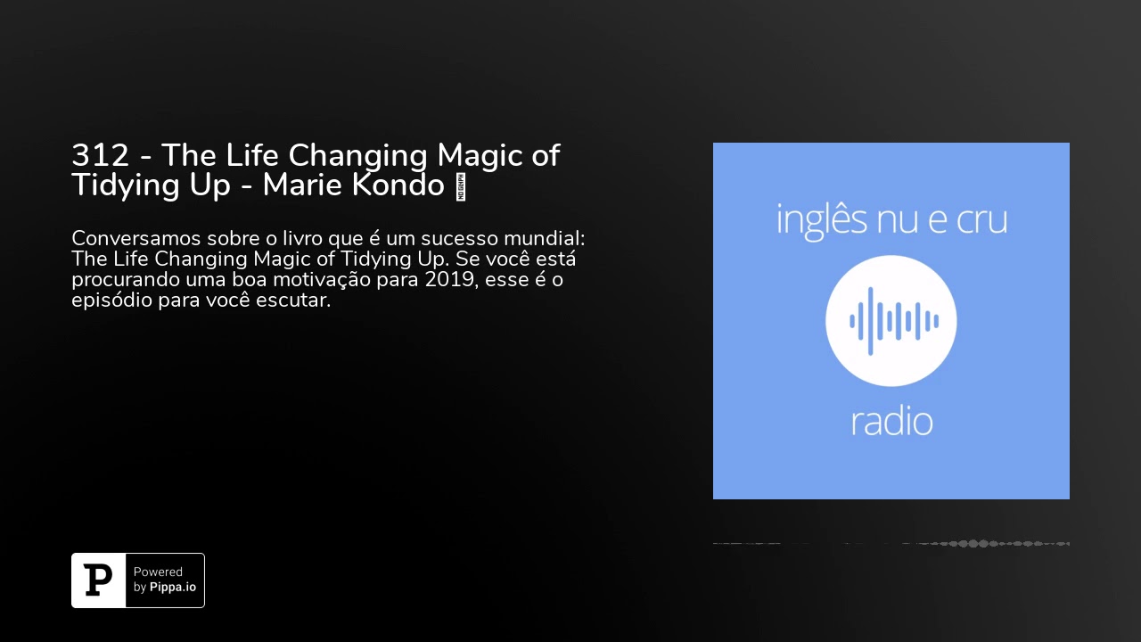 312 - The Life Changing Magic of Tidying Up - Marie Kondo 🛀