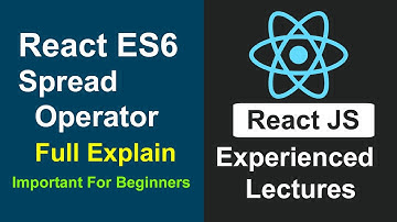 React JS Experienced Lectures #5 - React JS ES6 Spread Operator In Hindi