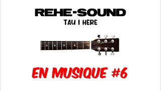 Enmusique6 Rehe-Sound - Tau I Here Tablature Guitare Lyrics Traductions Fra Eng