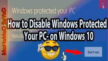 How to Disable Windows Protected Your PC- on Windows 10