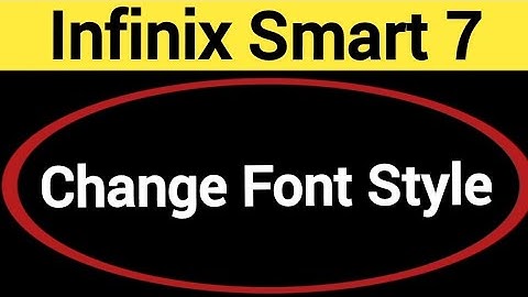 How to change font style, INFINIX SMART 7 font style change kaise karen