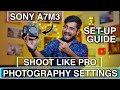 Sony A7M3 Full Camera Settings For Photography | Setup Your Camera For Photo Shooting