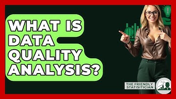 What Is Data Quality Analysis? - The Friendly Statistician