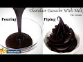 Chocolate Ganache With Milk |   Pouring & Piping Ganache | No Cream