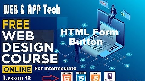 Free web design course for intermediate learner Lesson 12 html form element Button