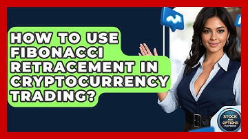 How To Use Fibonacci Retracement In Cryptocurrency Trading? - Stock and Options Playbook