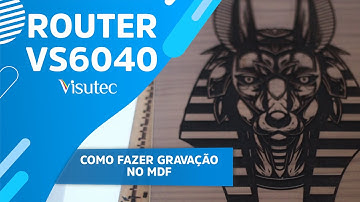 Visutec | Router VS6040 | Como fazer gravação em MDF