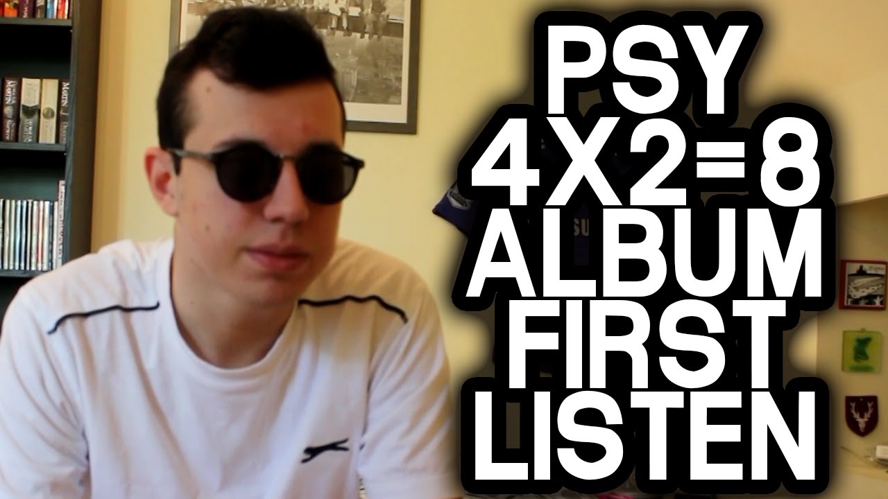PSY - 4X2=8 ALBUM FIRST LISTEN REACTION!!!