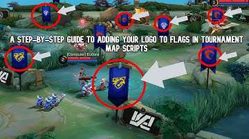 A Step-by-Step Guide to Adding Your Logo to Flags in Tournament Map Scripts - MLBB