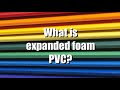 What Is Expanded Foam PVC?