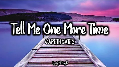 Tell Me One More Time - Gareth Gates (Lyrics)