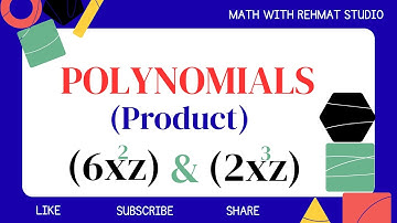 Polynomials, Product of (6zx^2) & (2zx^3) | Math with Rehmat Studio 
