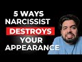 5 ways narcissist destroys your appearance