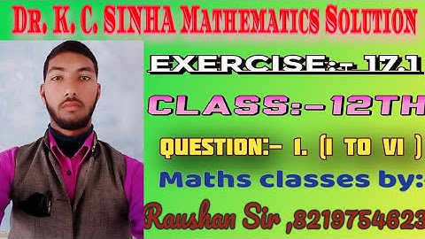 Class:- 12th ll Dr. K. C. SINHA Mathematics Solution ll Exercise :- 17.1 ll Question :- 1 ( i to vi)