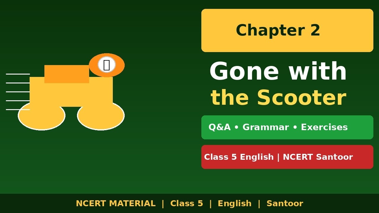 Gone with the Scooter | Class 5 English | Santoor Chapter 2 | Q&A + Grammar + Exercises | NCERT