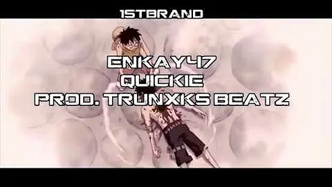 ENKAY47 - QUICKIE (PROD. TRUNXKS BEATZ) [AMV]