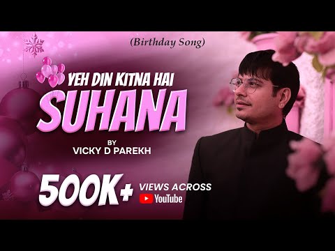 “यह दिन कितना है सुहाना” | Customise Birthday Song | Vicky D Parekh | Latest Hindi Song 2019