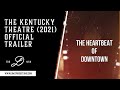 The kentucky theatre 2021  official trailer