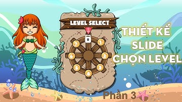 Thiết kế slide chọn level (phần 3) - Game Storyline 360 - Game Nàng tiên cá - Bùi Duy Phương