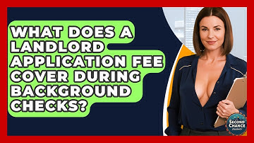 What Does A Landlord Application Fee Cover During Background Checks? - Second Chance Journey