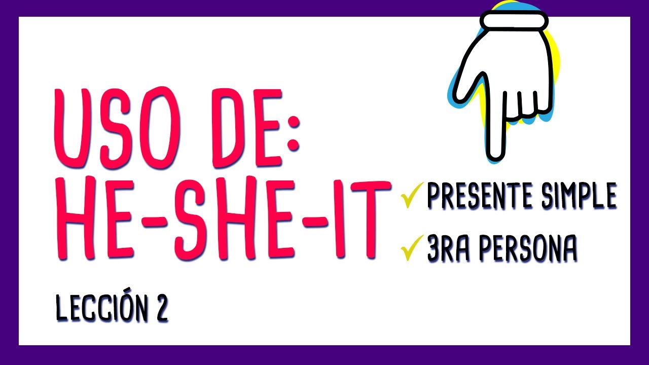2. Uso de he, she, it (con verbos) YouTube