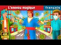L’anneau magique | The Magic Ring Story in French | Contes De Fées Français