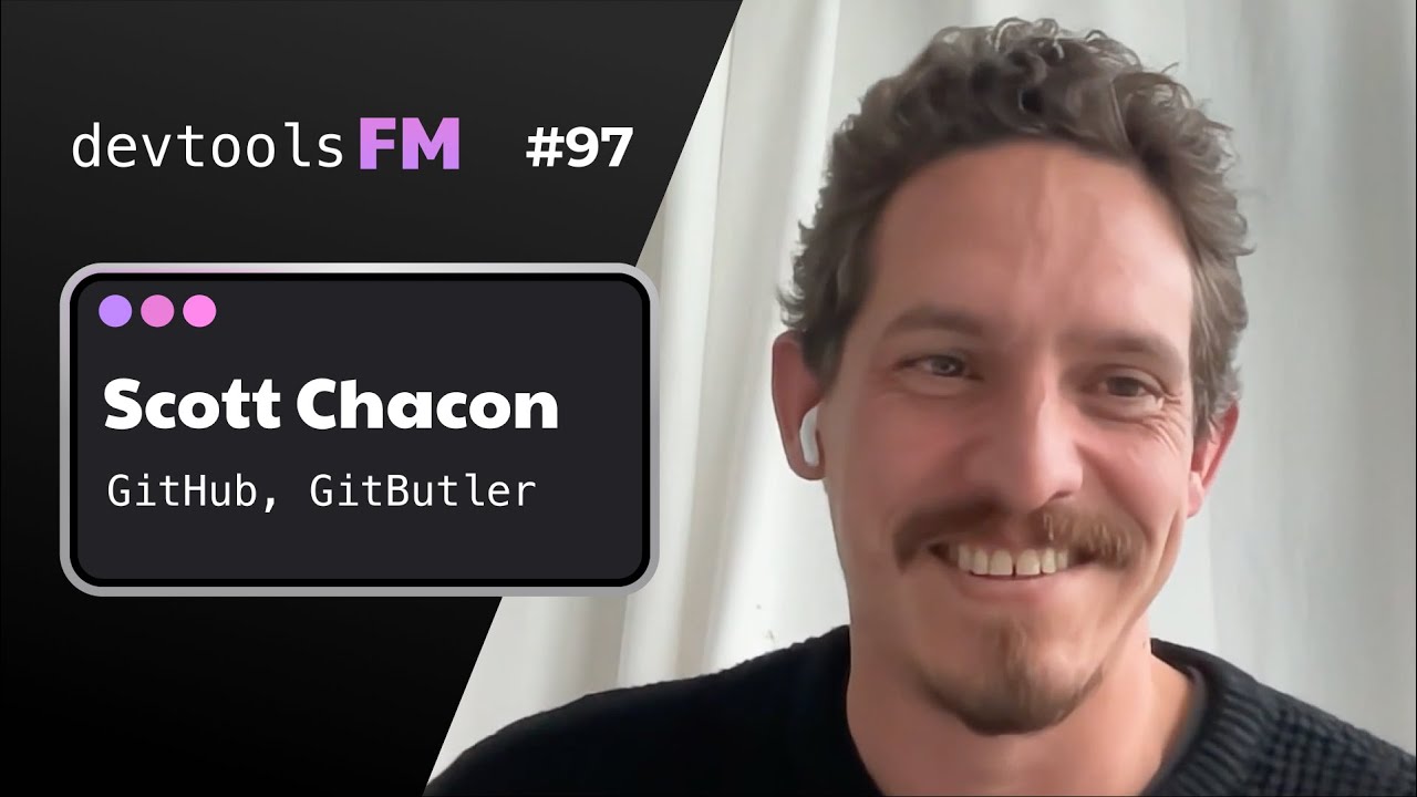 Scott Chacon - GitHub, GitButler and changing the face of version control