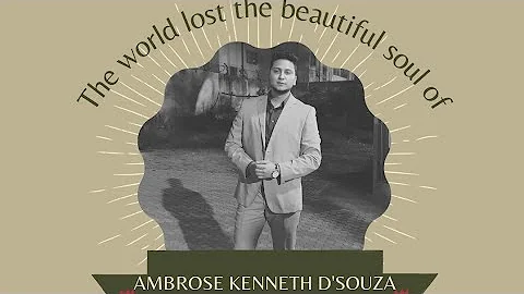 THE FINAL JOURNEY OF AMBROSE KENNETH DSOUZA
