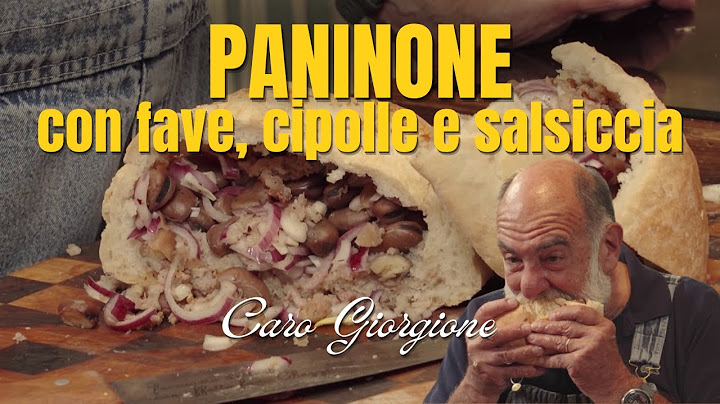 Panino con fave, cipolle e salsiccia - La ricetta di Giorgione