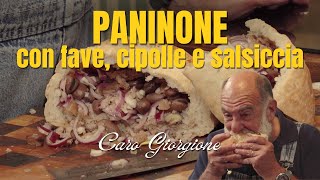 Panino con fave, cipolle e salsiccia - La ricetta di Giorgione