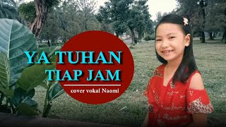 Ya Tuhan Tiap Jam - cover Naomi