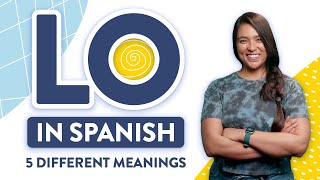 Lo in Spanish: Learn 5 Different Uses