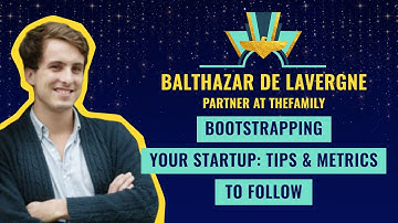 "Bootstrapping your startup: tips & metrics to follow" by Balthazar de Lavergne