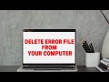 How to delete error file / Undeletable Files & Folders From Windows 10