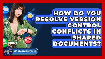 How Do You Resolve Version Control Conflicts In Shared Documents? - Virtual Communication Hub