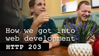 How we got into web development - HTTP 203